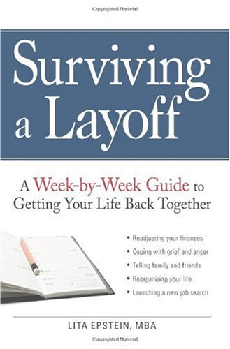 Lita Epstein/Surviving a Layoff@A Week-By-Week Guide to Getting Your Life Back To